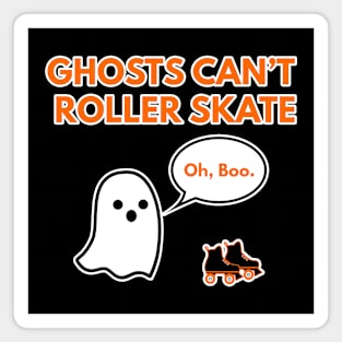 Ghosts Can't Roller Skate Magnet